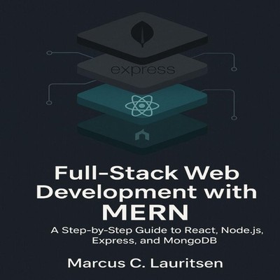 Full-Stack Web Development with MERN A Step-by-Step Guide to Reac