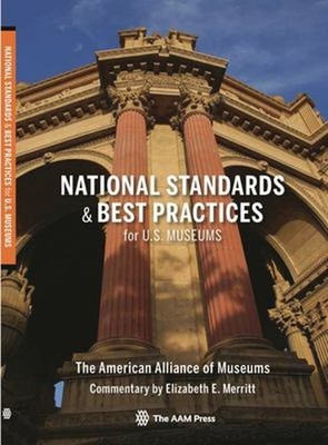 National Standards and Best Practices for U. S. Museums Paperback