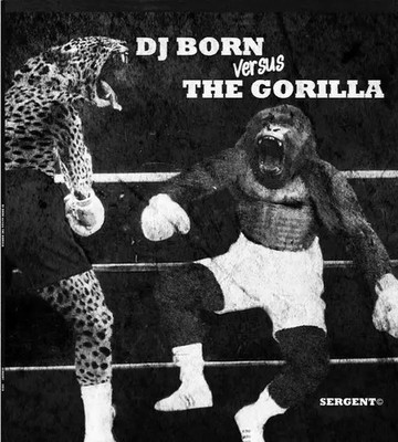 D.J. Born DJ Born Versus The Gorilla Vinyl Single 12inch NEW OVP Sergent Rec