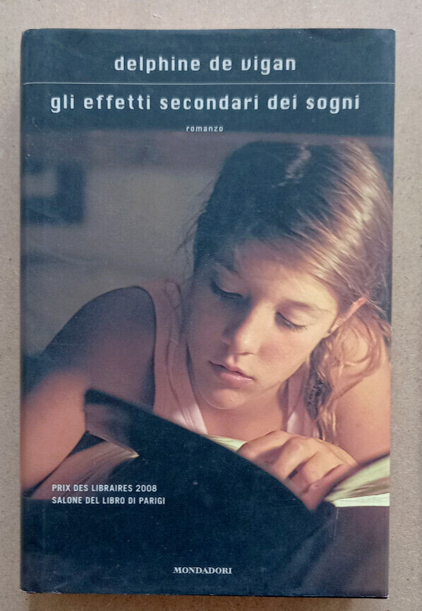 LIBRO Romanzo GLI EFFETTI SECONDARI DEI SOGNI Delphine De Vigan 2008 Mondadori.