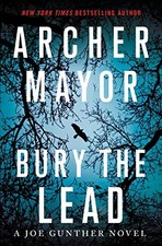 BURY THE LEAD (JOE GUNTHER SERIES) By Archer Mayor - Hardcover **Excellent**