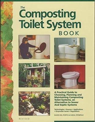 Composting Toilet System Book: A Practical Guide to Choosing, Planning and M...