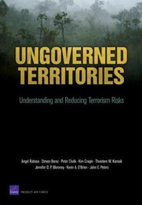 Ungoverned Territories: Understanding and Reducing Terrorism Risks Rabasa, Ange