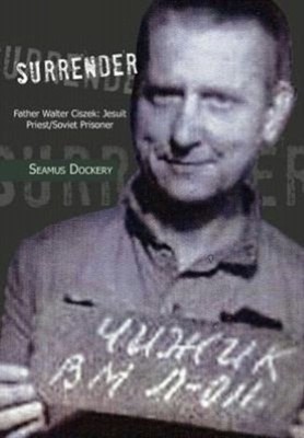 Dockery - Surrender  Father Walter Ciszek  Jesuit Priest/Soviet Prison - X555z