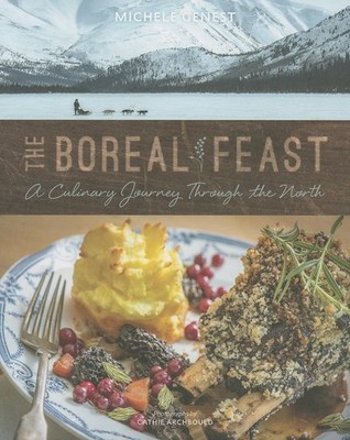 The Boreal Feast: A Culinary Journey through the North - paperback Genest, M...