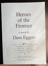 Heroes of the Frontier Uncorrected Proof 1st 2016- Dave Eggers PAPERBACK