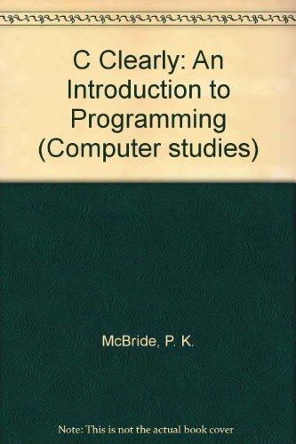 C Clearly: An Introduction to Programming (Computer studies)