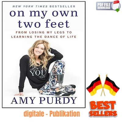 On My Own Two Feet: From Losing My Legs to Learning th, Amy Purdy 2014