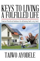 Taiwo Ayodele | Keys To Living A Fulfilled Life | Taschenbuch | Englisch (2013)