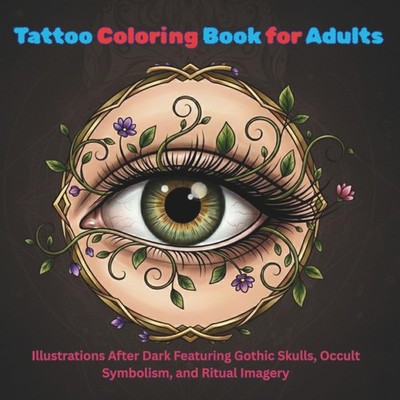 Tattoo Coloring Book for Adults: Illustrations After Dark Featuring Gothic