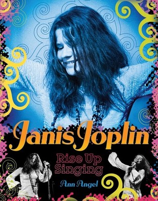Janis Joplin: Rise Up Singing - hardcover Angel, Ann