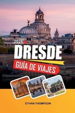 Gua de Viaje Dresde 2026: Arquitectura Barroca, Frauenkirche, paseos por el r?o