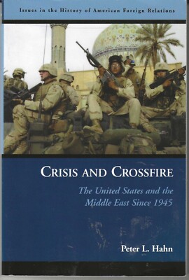 Crisis and Crossfire: The United States and the Middle East Since 1945 ...