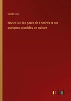 Oscar Cus | Notice Sur Les Parcs De Londres Et Sur Quelques ProcéDéS De Culture