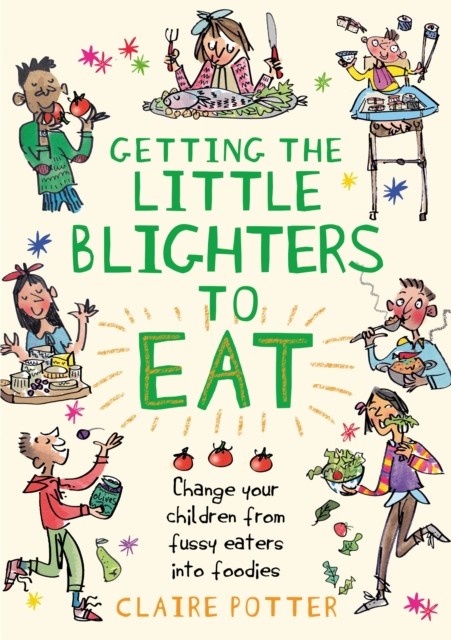 Getting the Little Blighters to Eat by Claire Potter (Paperback Book)