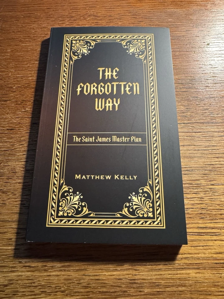 The Forgotten Way The Saint James Master Plan By Matthew Kelly