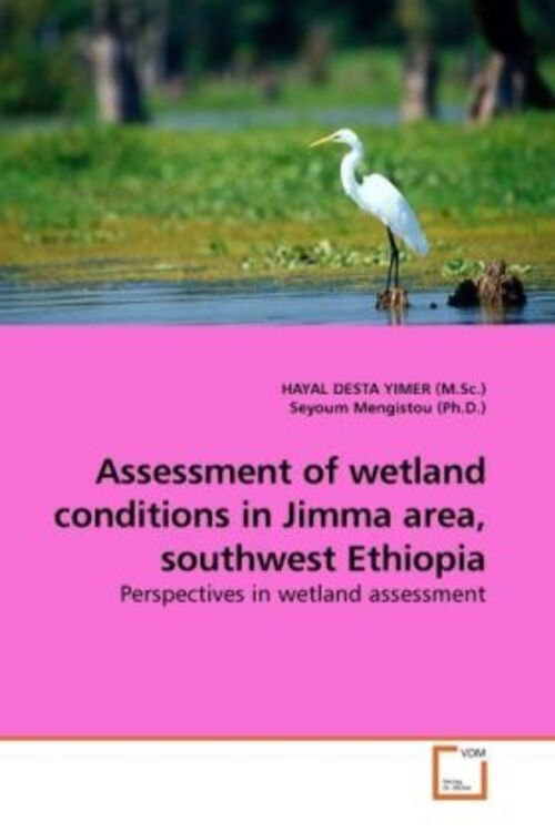 Thumbnail - Hayal D. Yimer | Assessment Of Wetland Conditions In Jimma Area,