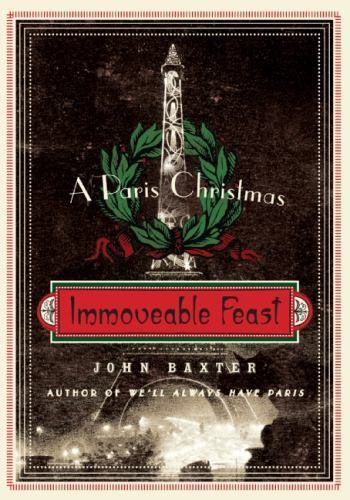 Immoveable Feast: A Paris Christmas (P.S.), Baxter, John, Excellent Book