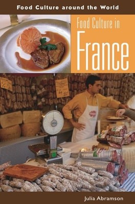 Food Culture in France (Food Culture around the World) by Abramson, Julia L., Ac