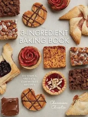 The 3-Ingredient Baking Book | 101 Simple, Sweet and Stress-Free Recipes | Buch