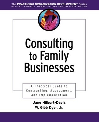 Consulting to Family Businesses: Contracting, Assessment, and Implementation...