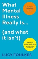What Mental Illness Really Is... (And What It Isn't), Lucy Foulkes