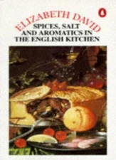 Spices, Salt and Aromatics in the English Kitchen (English Cooki
