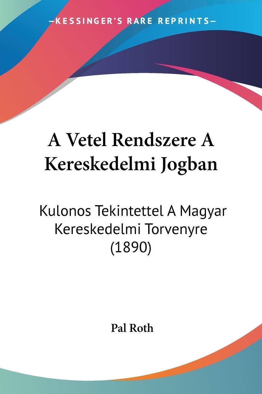 A Vetel Rendszere A Kereskedelmi Jogban Pal Roth Taschenbuch Paperback