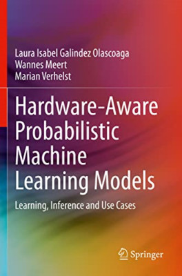 Hardware-Aware Probabilistic Machine Learning Models: L - Paperback NEU Olascoag