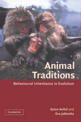 Animal Traditions: Behavioural Inheritance in Evolution by Eytan Avital (English