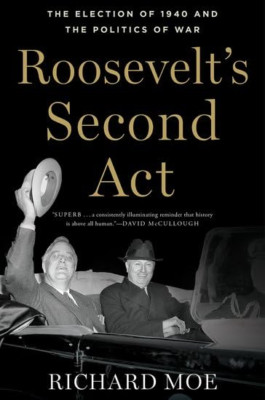 Roosevelts zweiter Akt: Die Wahl von 1940 und der Po - Taschenbuch NEU Richard