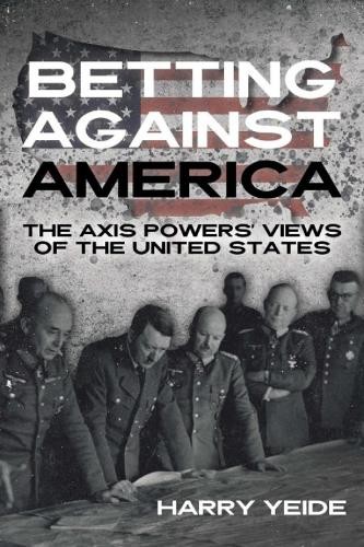 Betting Against America: Red Teaming the Axis Powers... by Yeide, Harry HardbackFREE US DELIVERY | ISBN: 1636244114 | Quality Books