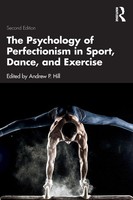 Andrew P. Hill | The Psychology Of Perfectionism In Sport, Dance, And Exercise