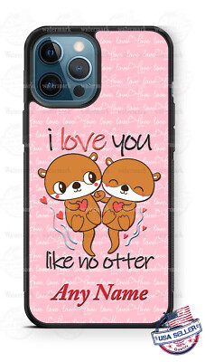 I Love You Like No Otter Design Phone Case For iPhone 12 Samsung A21 Google LG