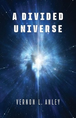A Divided Universe by Vernon L. Anley Paperback Book