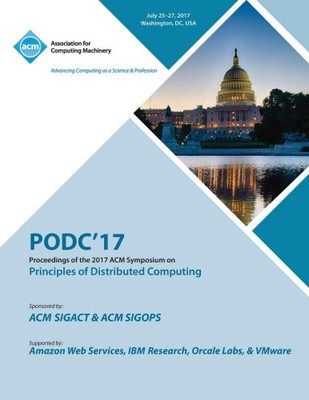 Podc '17: ACM Symposium on Principles of Distributed Computing [Paperback]