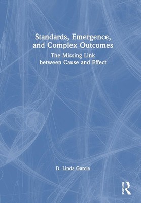 Standards, Emergence, and Complex Outcomes: The Missing Link between Cause and E