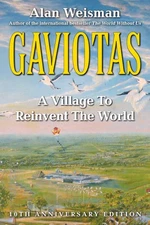 Gaviotas: A Village to Reinvent the World, 2nd Edition