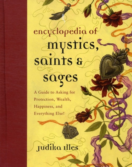 Encyclopedia of Mystics, Saints & Sages: A Guide to Asking for Protection, Weal - Image 4