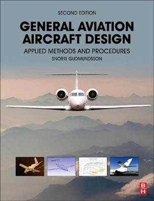 General Aviation Aircraft Design: Applied Methods and Procedures by Snorri Gudmu