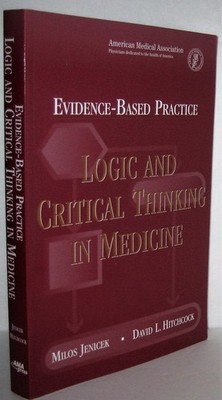 Evidence Based Practice: Logic And Critical Thinking In Medicine