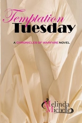 TEMPTATION TUESDAY (THE CHRONICLES OF WARFARE) (VOLUME 3) By Melinda Michelle