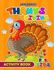 Large Print Thanksgiving Activity Book For Kids: Activity Book For Boy, Gir...