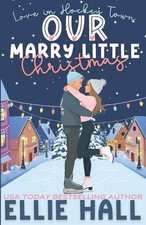 Our Marry Little Christmas: a sweet hockey romcom by Ellie Hall Paperback Book