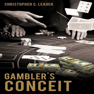 Gambler's Conceit Christopher C. Leader Paperback Author Solution