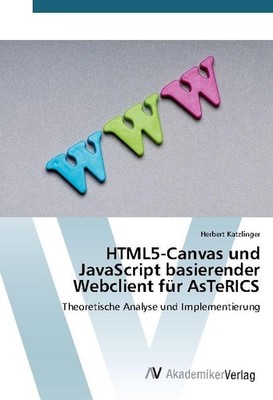 HTML5-Canvas und JavaScript basierender Webclient für AsTeRICS Herbert Katzlinge