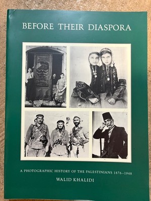 Before Their Diaspora: A Photographic History of the Palestinians 1876-1948