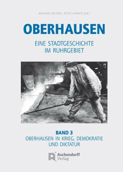 Oberhausen / Eine Stadtgeschichte im Ruhrgebiet: Oberhausen / Band 3: Buch - Langer, Peter