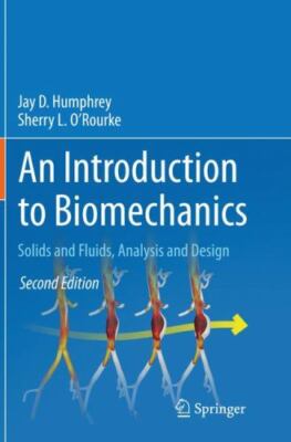 An Introduction to Biomechanics: Solids and Fluids, Analysis and Design - Humphr