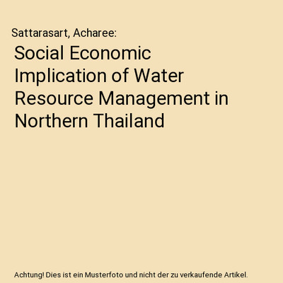 Social Economic Implication of Water Resource Management in Northern Thailand, S